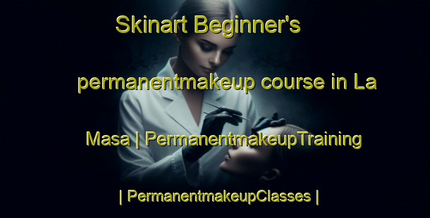 Skinart Beginner's permanentmakeup course in La Masa | PermanentmakeupTraining | PermanentmakeupClasses | SkinartTraining-Mexico
